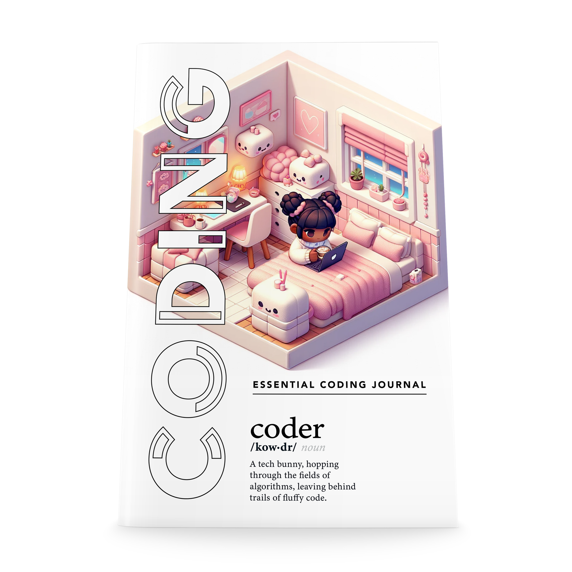 Essential Coding Journal - White notebook with colorful isometric scene of a coder her squishy-themed bedroom. Prominent text gives coder definition as "A tech bunny, hopping through the fields of algorithms, leaving behind trails of fluffy code."